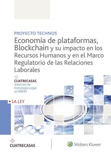Economía de plataformas, blockchain y su impacto en los recursos humanos y en el marco regulatorio de las relaciones laborales. 9788490207871