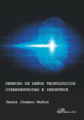 Derecho de daños tecnológicos, ciberseguridad e Insurtech. 9788413241463