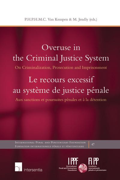 Overuse in the Criminal Justice System = Le recours excessif au système de justice pénale