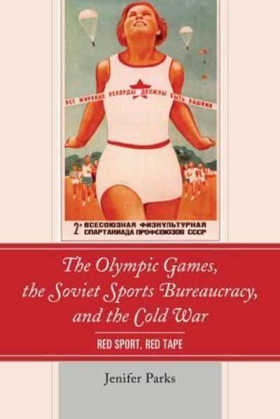 The olympic games, the soviet sports bureaucracy, and the Cold War
