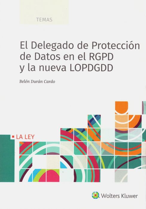 El delegado de protección de datos en el RGPD y la nueva LOPDGDD. 9788490207833