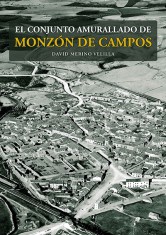 El conjunto amurallado de Monzón de Campos. 9788494848520
