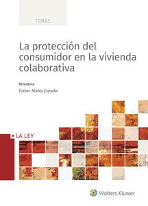 La protección del consumidor en la vivienda colaborativa. 9788490209288