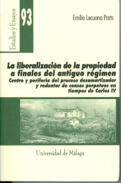 La liberalización de la propiedad a finales del Antiguo Régimen. 9788497470582
