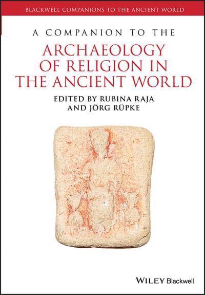 A Companion to the archaeology of religion in the Ancient World. 9781119042846