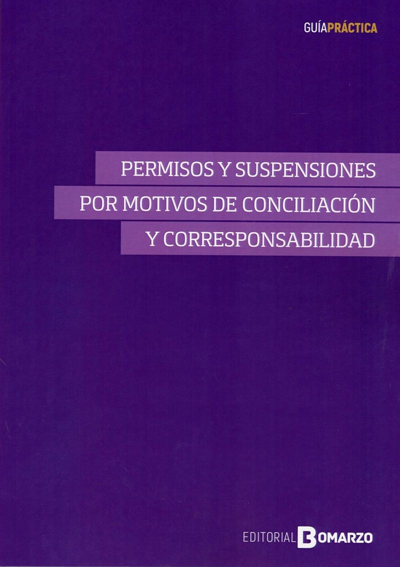 Permisos y suspensiones por motivos de conciliación y corresponsabilidad. 9788417310950