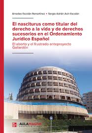 El nasciturus como titular del derecho a la vida y de derechos sucesorios en el Ordenamiento Jurídico Español