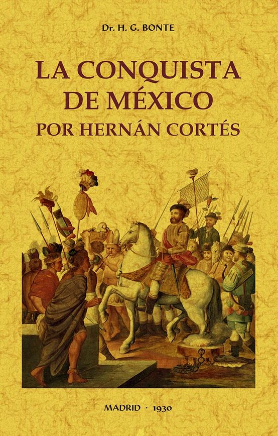 La conquista de México por Hernán Cortés. 9788490016633