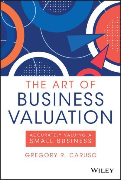 The art of business valuation. 9781119605997