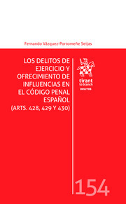 Los delitos de ejercicio y ofrecimiento de influencias en el Código Penal Español. 9788413364384