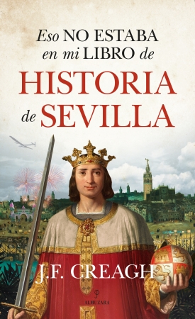 Eso no estaba en mi libro de Historia de Sevilla. 9788417954765