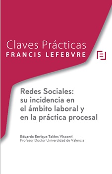 Incidencia de las Redes Sociales en el ámbito laboral y en la práctica procesal. 9788417985592