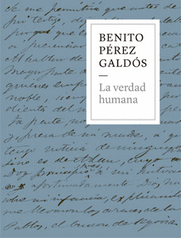Benito Pérez Galdós. La verdad humana