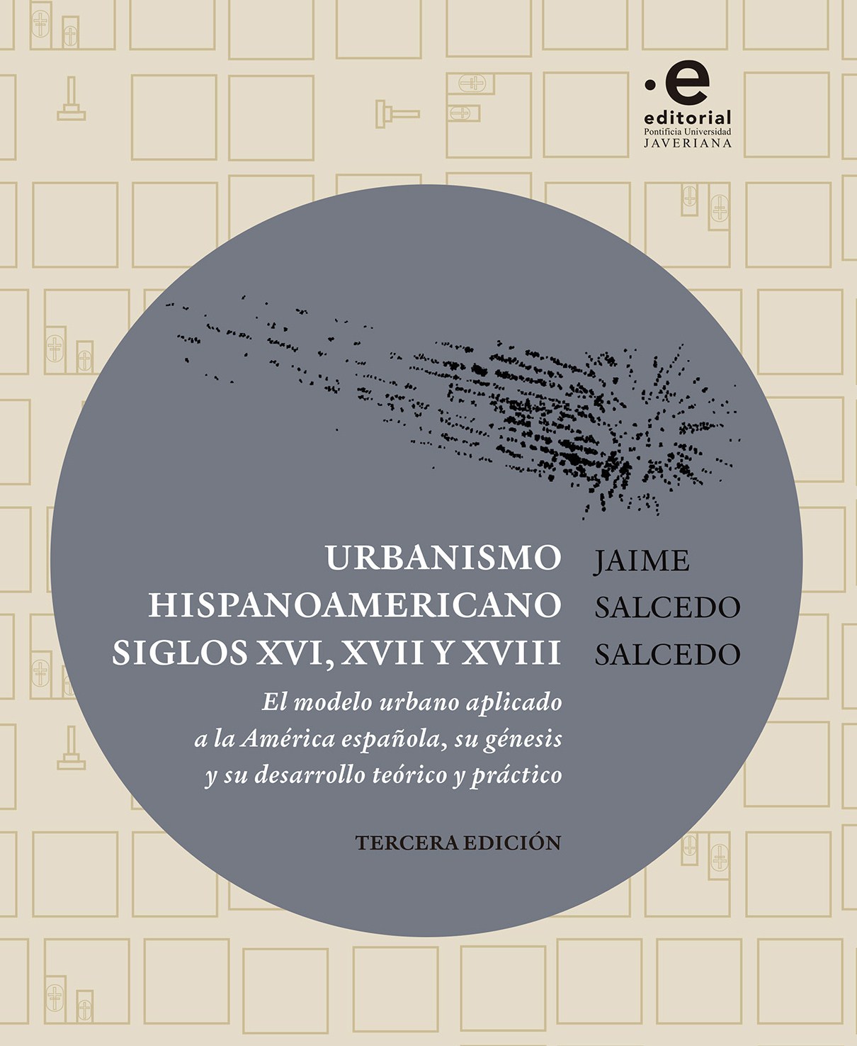 Urbanismo hispanoamericano siglos XVI, XVII y XVIII. 9789587812305