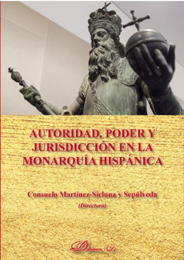 Autoridad, poder y jurisdicción en la monarquía hispánica. 9788413247229