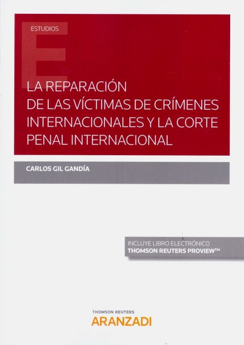 La reparación de las víctimas de crímenes internacionales y la Corte Penal Internacional. 9788413467702