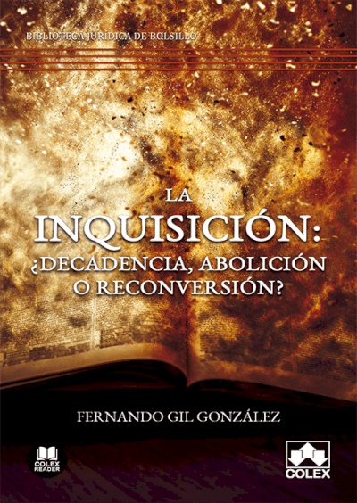 La inquisición: ¿decadencia, abolición o reconversión?. 9788413590738
