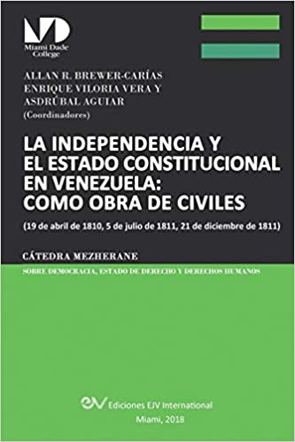 La independencia y el Estado constitucional en Venezuela: como obra de civiles