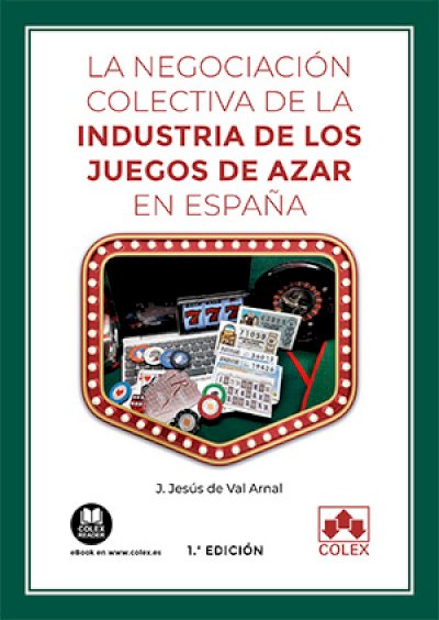 La negociación colectiva de la industria de los juegos de azar en España. 9788413593104