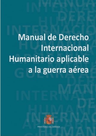 Manual de Derecho Internacional Humanitario aplicable a la guerra aérea