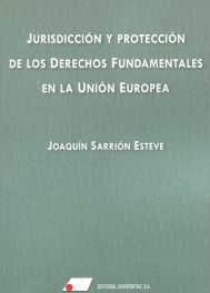 Jurisdicción y protección de los derechos fundamentales en la Unión Europea