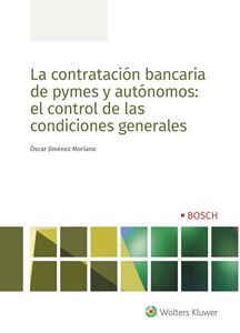 La contratación bancaria de pymes y autónomos: el control de las condiciones generales. 9788490905708