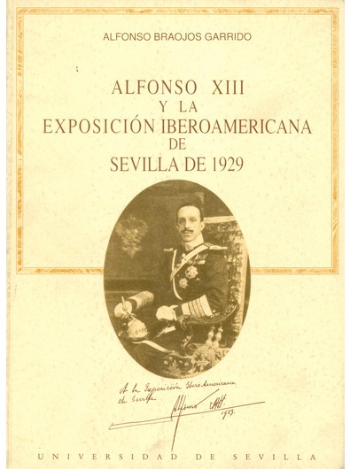 Alfonso XIII y la Exposición Iberoamericana de Sevilla de 1929 . 9788474059601