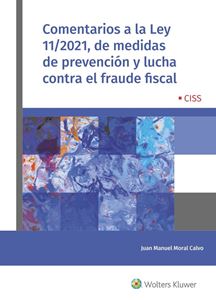 Comentarios a la Ley 11/2021, de medidas de prevención y lucha contra el fraude fiscal. 9788499547213