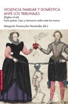 Violencia familiar y doméstica ante los tribunales (Siglos XVI-XIX)