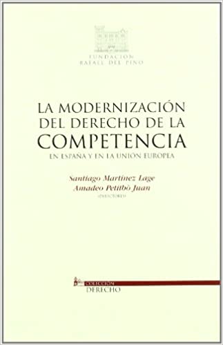 La modernización del Derecho de la competencia en España y en la Unión Europea