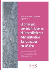 El principio "non bis in idem" en el procedimiento administrativo sancionador en México. 9788490904947