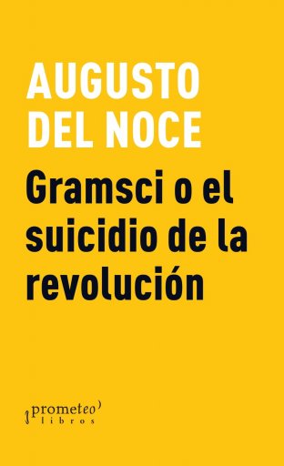 Gramsci o el suicidio de la revolución. 9789878331225