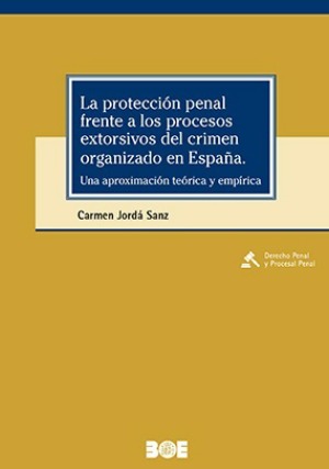 La protección penal frente a los procesos extorsivos del crimen organizado en España. 9788434027084