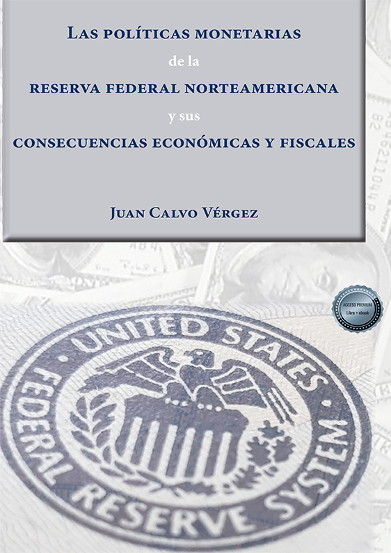 Las políticas monetarias de la reserva federal norteamericana y sus consecuencias económicas y fiscales. 9788413775319