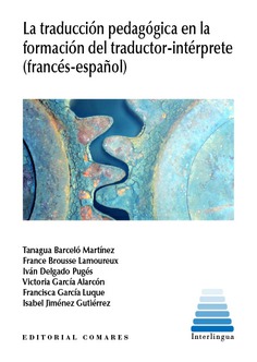 La traducción pedagógica en la formación del traductor-intérprete (francés-español). 9788490459102