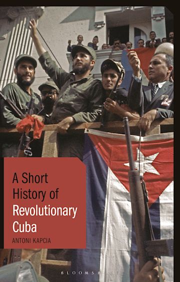 A short history of Revolutionary Cuba. 9781788312165