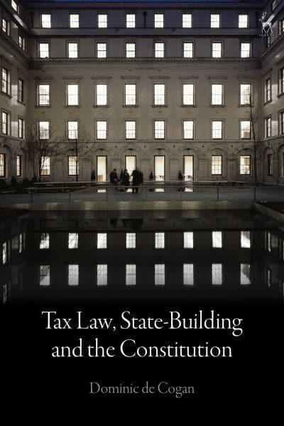 Tax law, state-building and the Constitution. 9781509944538