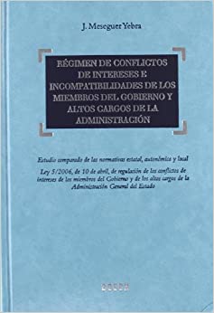 Régimen de conflicto de intereses e incompatibilidad de los miembros del gobierno y altos cargos de la Administración. 9788497902793