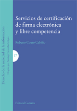 Servicios de certificación de firma electrónica y libre competencia. 9788498363548
