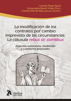 La modificación de los contratos por cambio imprevisto de las circunstancias: la cláusula 'rebus sic stantibus'. 9788418780721
