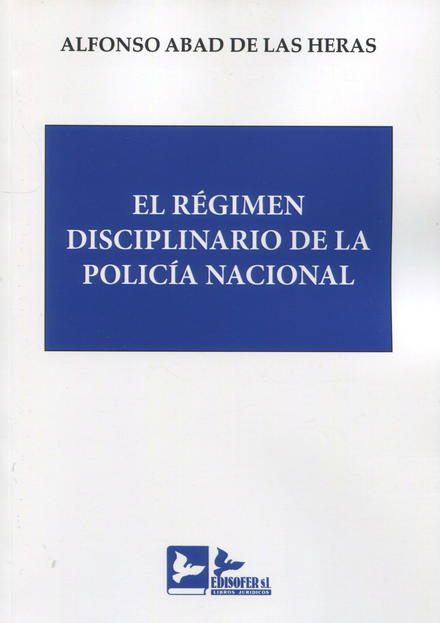 El régimen disciplinario de la Policía Nacional. 9788418493379
