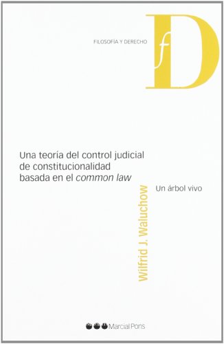 Una teoría del control judicial de constitucionalidad basada en el 'common law'. 9788497686259