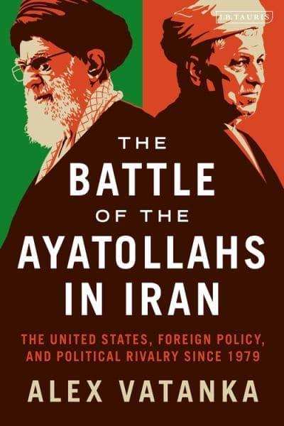 The battle of the Ayatollahs in Iran. 9781838601553