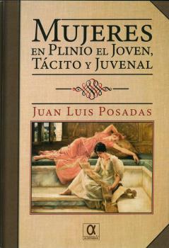 Mujeres en Plinio el Joven, Tácito y Juvenal. 9788416373529