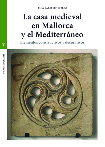 La casa medieval en Mallorca y el Mediterráneo. 9788418932113
