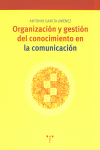 Organización y gestión del conocimiento en la comunicación. 9788497040464