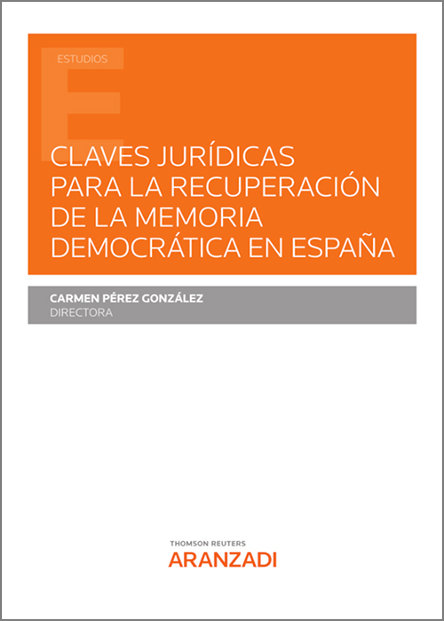 Claves jurídicas para la recuperación de la memoria democrática en España . 9788413910918