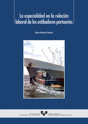 La especialidad en la relación laboral de los estibadores portuarios. 9788483733929