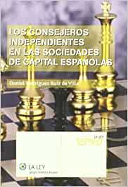 Los consejeros independientes en las sociedades de capital españolas. 9788497258678