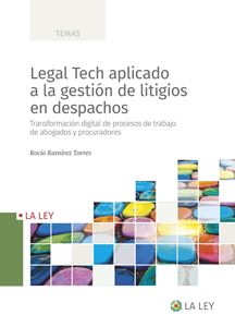Legal Tech aplicado a la gestión de litigios en despachos. 9788419032355